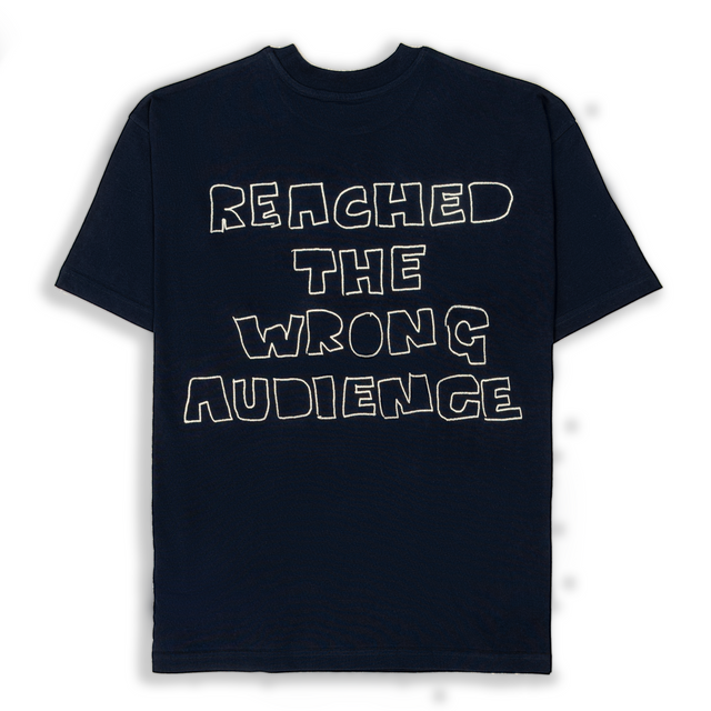 REACHED THE WRONG AUDIENCE T-SHIRT [UNISEX]